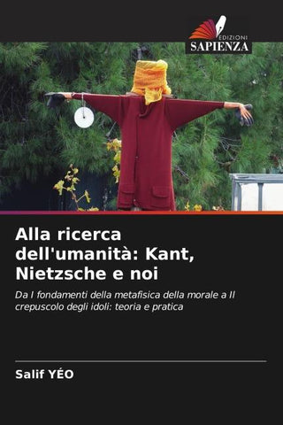 Alla ricerca dell'umanità: Kant, Nietzsche e noi