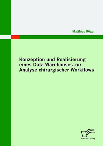 Konzeption und Realisierung eines Data Warehouses zur Analyse chirurgischer Workflows