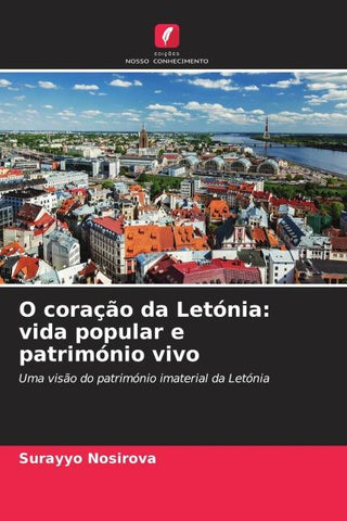 O coração da Letónia: vida popular e património vivo
