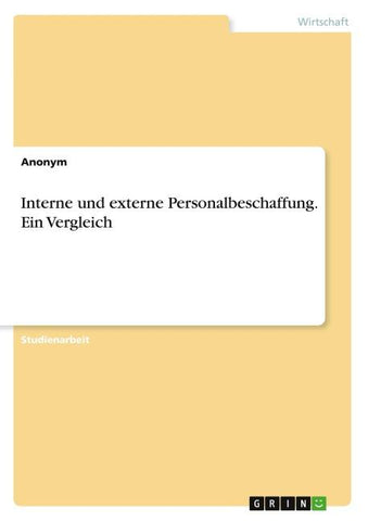 Interne und externe Personalbeschaffung. Ein Vergleich