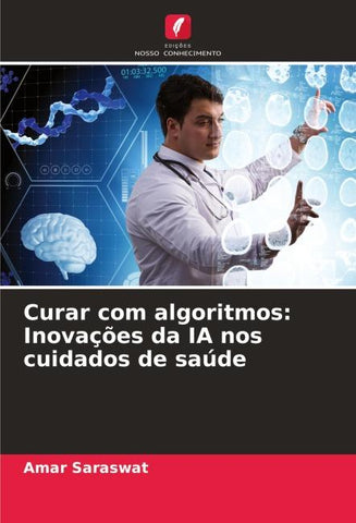 Curar com algoritmos: Inovações da IA nos cuidados de saúde