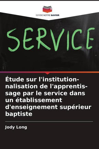 Étude sur l'institution-nalisation de l'apprentis-sage par le service dans un établissement d'enseignement supérieur baptiste