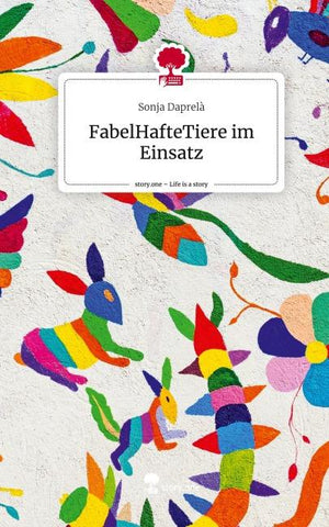 FabelHafteTiere im Einsatz. Life is a Story - story.one