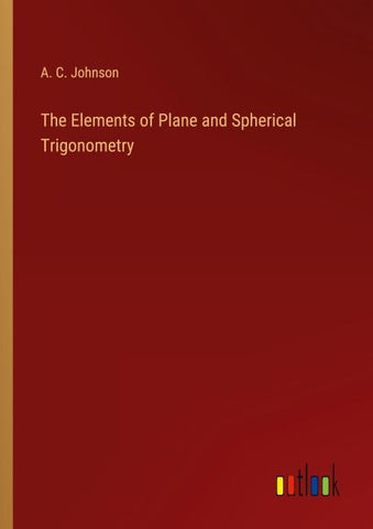 The Elements of Plane and Spherical Trigonometry