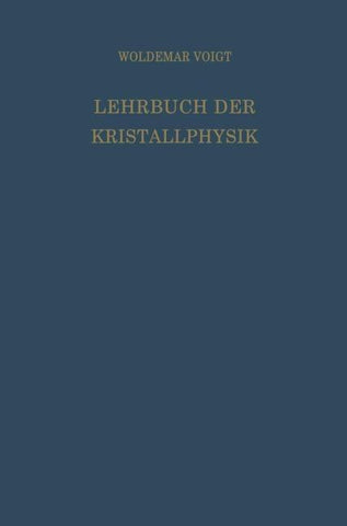 Lehrbuch der Kristallphysik (mit Ausschluss der Kristalloptik)