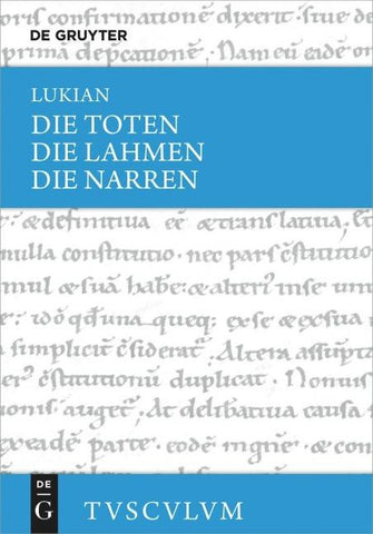 Lukian: Sämtliche Werke / Die Toten / Die Lahmen / Die Narren