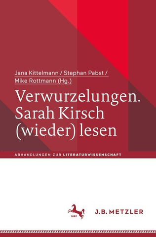 Verwurzelungen. Sarah Kirsch (wieder) lesen