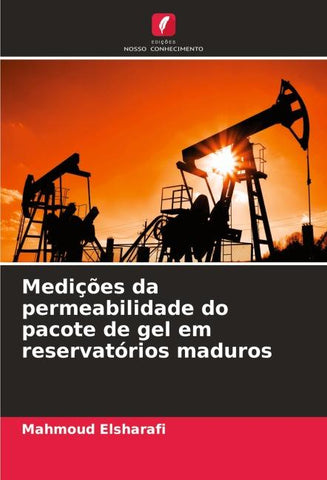 Medições da permeabilidade do pacote de gel em reservatórios maduros