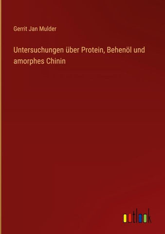 Untersuchungen über Protein, Behenöl und amorphes Chinin