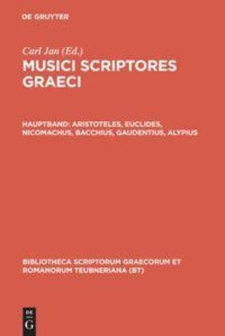 Musici scriptores Graeci / Aristoteles, Euclides, Nicomachus, Bacchius, Gaudentius, Alypius
