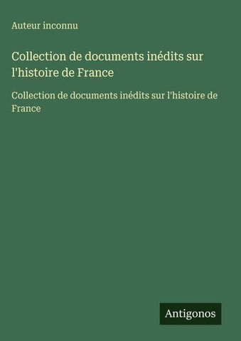 Collection de documents inédits sur l'histoire de France