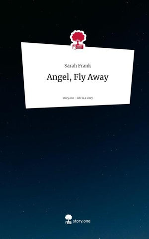 Angel, Fly Away. Life is a Story - story.one
