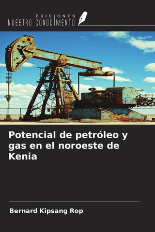 Potencial de petróleo y gas en el noroeste de Kenia