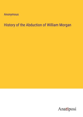 History of the Abduction of William Morgan