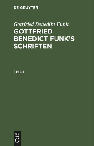 Gottfried Benedict Funk’s Schriften. Teil 1