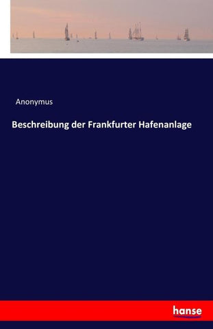 Beschreibung der Frankfurter Hafenanlage