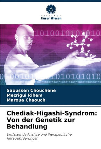 Chediak-Higashi-Syndrom: Von der Genetik zur Behandlung