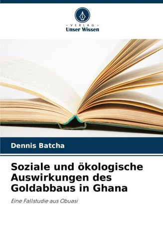 Soziale und ökologische Auswirkungen des Goldabbaus in Ghana