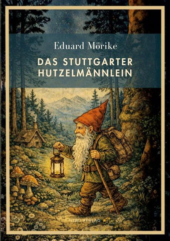 Eduard Mörike: Das Stuttgarter Hutzelmännlein. Vollständige Neuausgabe