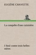 La conquête d'une cuisinière I Seul contre trois belles-mères