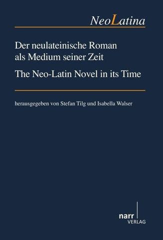 Der neulateinische Roman als Medium seiner Zeit/ The Neo-Latin Novel in its Time