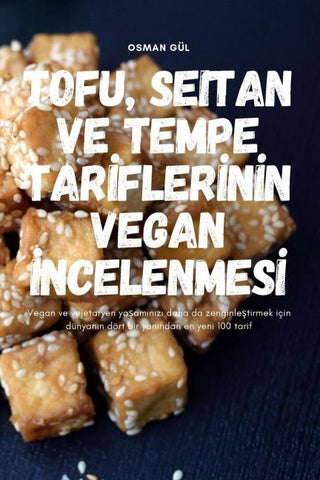 TOFU, SEITAN VE TEMPE TAR¿FLER¿N¿N VEGAN ¿NCELENMES¿