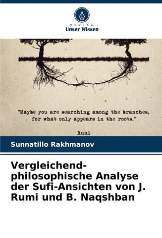 Vergleichend-philosophische Analyse der Sufi-Ansichten von J. Rumi und B. Naqshban