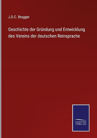 Geschichte der Gründung und Entwicklung des Vereins der deutschen Reinsprache