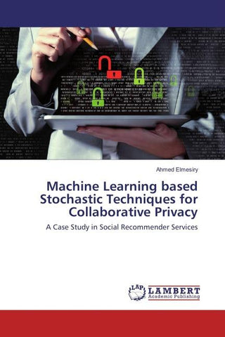 Machine Learning based Stochastic Techniques for Collaborative Privacy