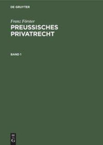 Franz Förster: Preußisches Privatrecht / Franz Förster: Preußisches Privatrecht. Band 1