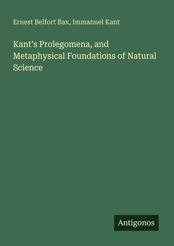 Kant's Prolegomena, and Metaphysical Foundations of Natural Science