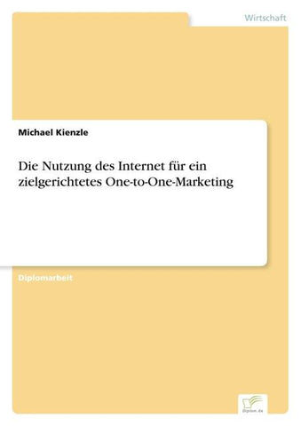 Die Nutzung des Internet für ein zielgerichtetes One-to-One-Marketing