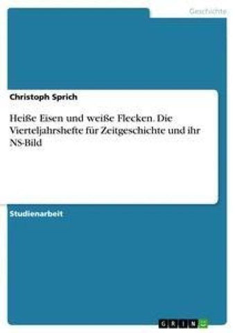 Heiße Eisen und weiße Flecken. Die Vierteljahrshefte für Zeitgeschichte und ihr NS-Bild