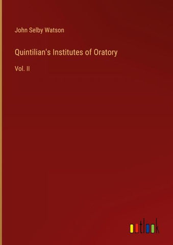 Quintilian's Institutes of Oratory