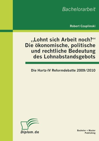 "Lohnt sich Arbeit noch?" Die ökonomische, politische und rechtliche Bedeutung des Lohnabstandsgebots: Die Hartz-IV Reformdebatte 2009/2010