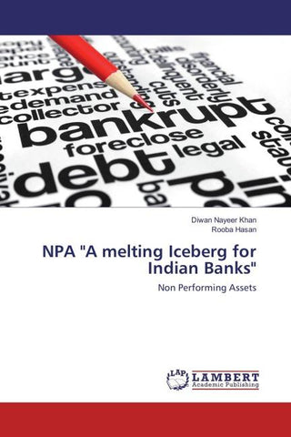 NPA "A melting Iceberg for Indian Banks"