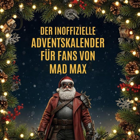 Der inoffizielle Adventskalender für Fans von Mad Max