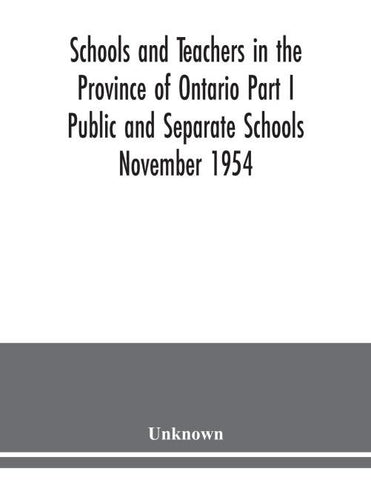 Schools and teachers in the Province of Ontario Part I Public and Separate Schools November 1954