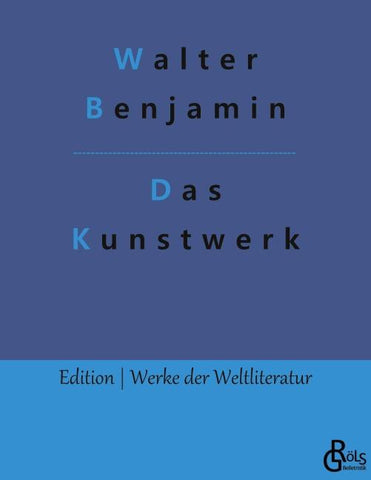 Das Kunstwerk im Zeitalter seiner technischen Reproduzierbarkeit
