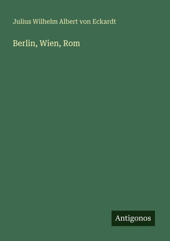 Berlin, Wien, Rom