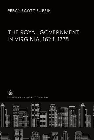 The Royal Government in Virginia 1624-1775