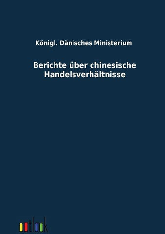 Berichte über chinesische Handelsverhältnisse