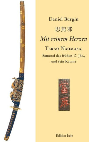 "Mit reinem Herzen" - Terao Naomasa, Samurai des frühen 17. Jahrunderts, und sein Katana
