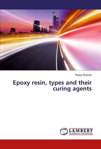 Epoxy resin, types and their curing agents