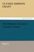 The Memoirs of General Ulysses S. Grant, Part 3.