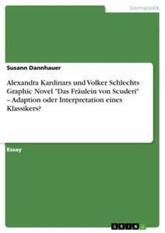 Alexandra Kardinars und Volker Schlechts Graphic Novel "Das Fräulein von Scuderi" - Adaption oder Interpretation eines Klassikers?