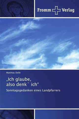 "Ich glaube, also denk` ich"