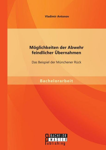 Möglichkeiten der Abwehr feindlicher Übernahmen: Das Beispiel der Münchener Rück