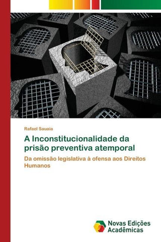 A Inconstitucionalidade da prisão preventiva atemporal