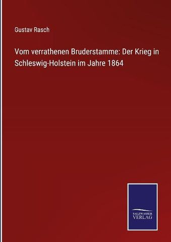 Vom verrathenen Bruderstamme: Der Krieg in Schleswig-Holstein im Jahre 1864